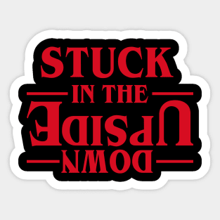 STUCK IN THE UPSIDE DOWN - Stranger Things Merchandise Sticker